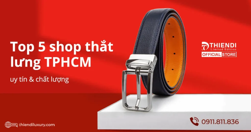 Mua Dây Nịt, Bóp Da Online Ở Đâu Uy Tín? Top 5 Tiêu Chí Giúp Bạn Chọn Đúng Nơi Đáng Tin – Thiendi Luxury