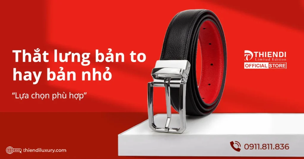 Thắt Lưng Bản To Hay Bản Nhỏ – Lựa Chọn Nào Phù Hợp Với Phong Cách Của Bạn? – Thiendi Luxury