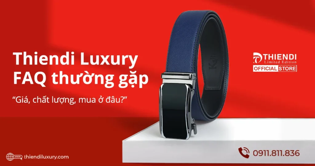 Câu hỏi thường gặp về thắt lưng Thiendi: Giá bao nhiêu? Mua ở đâu? Có tốt không? – Thiendi Luxury