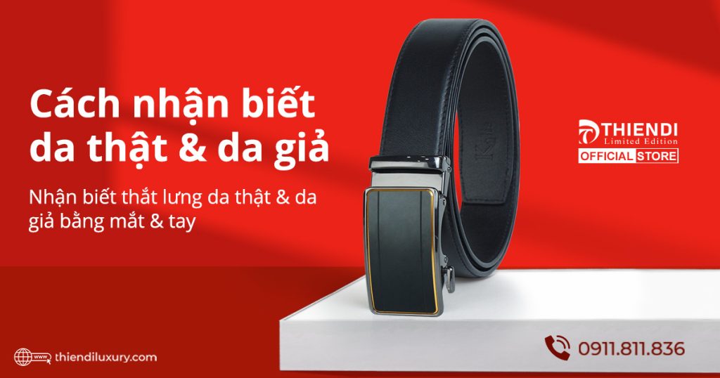 Cách phân biệt thắt lưng da thật và da giả bằng mắt và tay