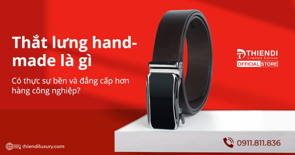 Thắt lưng handmade là gì và có bền hơn hàng công nghiệp