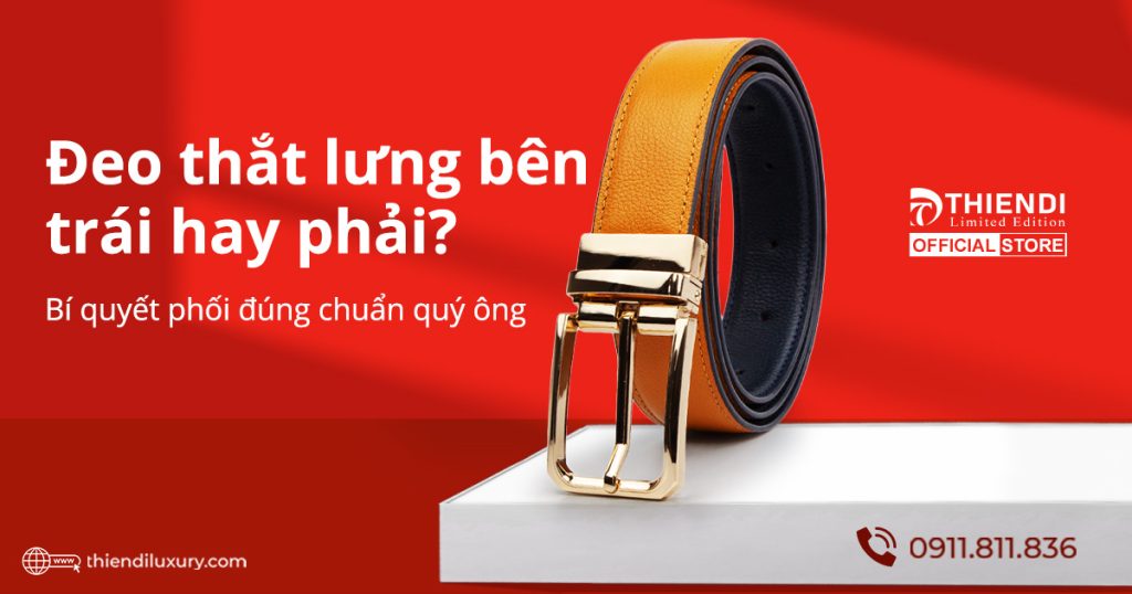 Thắt lưng nam nên đeo bên trái hay bên phải đúng chuẩn